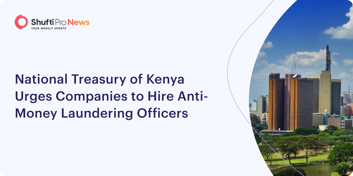 National Treasury of Kenya Urges Companies to Hire Anti-Money Laundering Officers