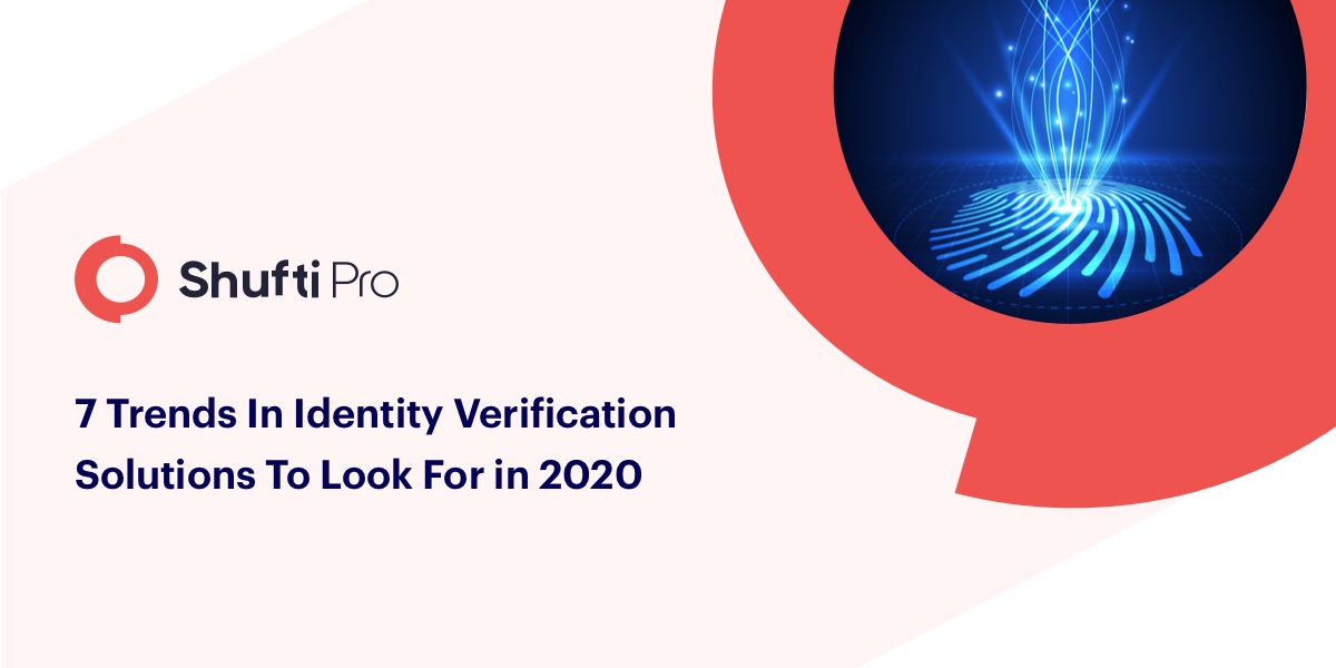 7 Trends in Identity Verification Solutions to look for in 2020