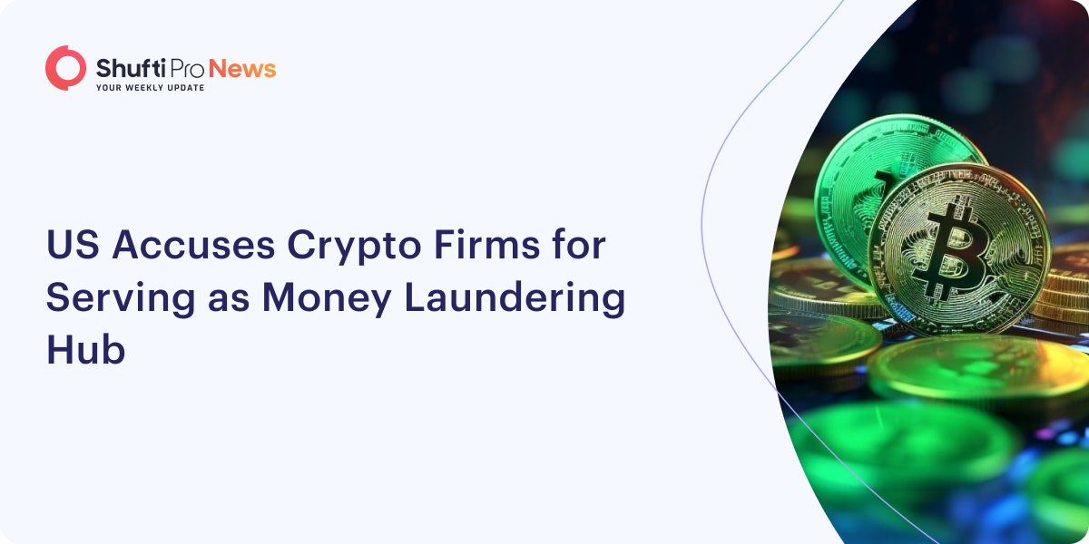 US Accuses Crypto Firms for Serving as Money Laundering Hub
