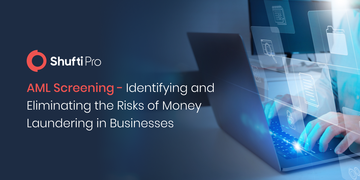 AML Screening – Identifying and Eliminating the Risks of Money Laundering in Businesses