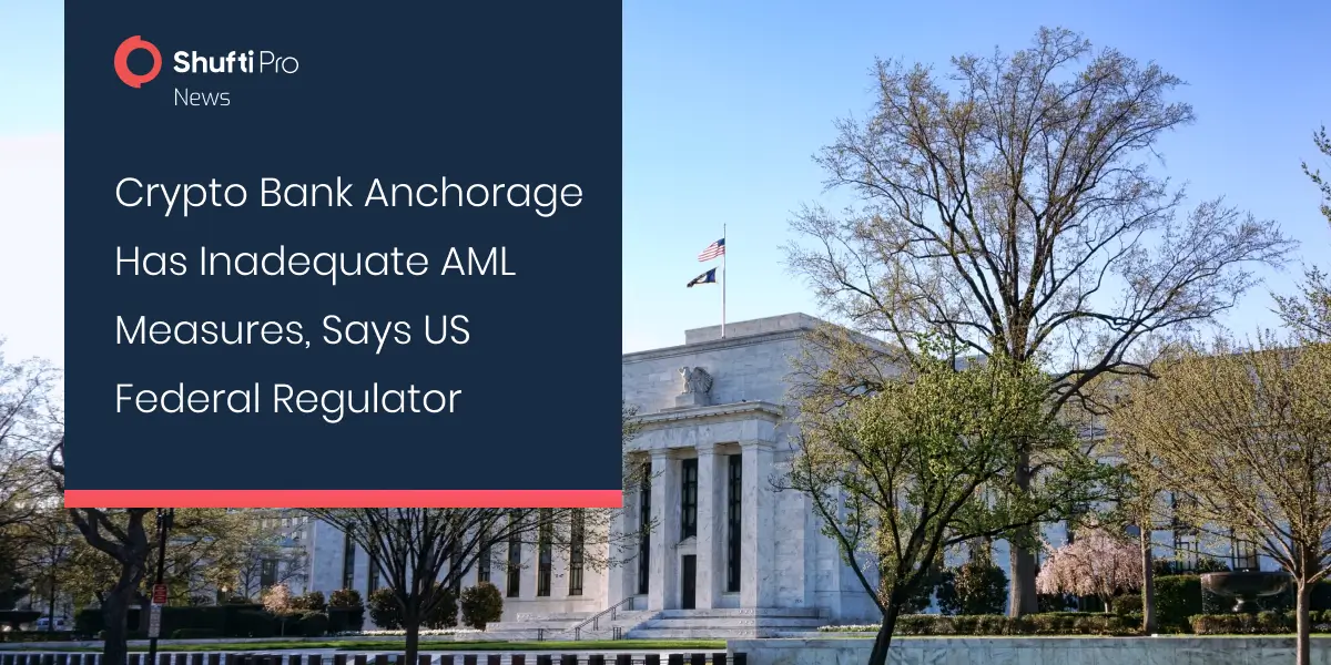 Crypto Bank Anchorage Has Inadequate AML Measures, Says US Federal Regulator