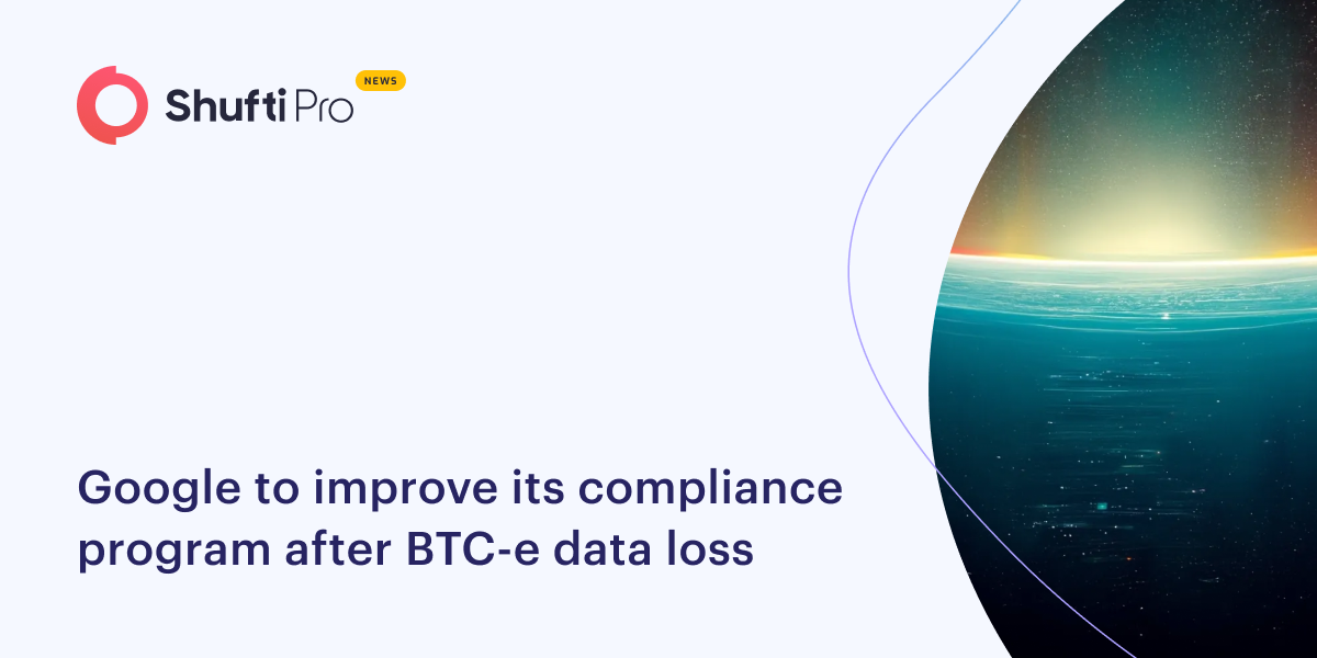 Google to Improve its Compliance Program After BTC-e Data Loss